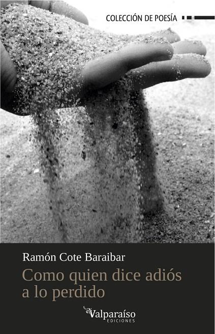 COMO QUIEN DICE ADIOS A LO PERDIDO | 9788494181535 | COTE BARAIBAR, RAMON