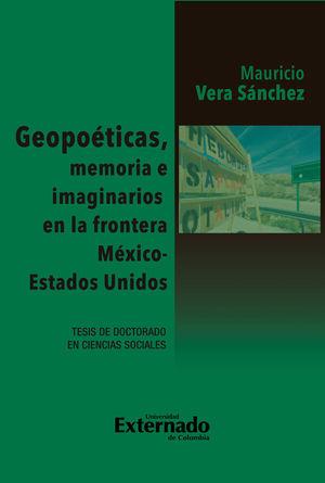 GEOPOETICAS, MEMORIA E IMAGINARIOS EN LA FRONTERA | 9789587904963 | VERA SÁNCHEZ, MAURICIO