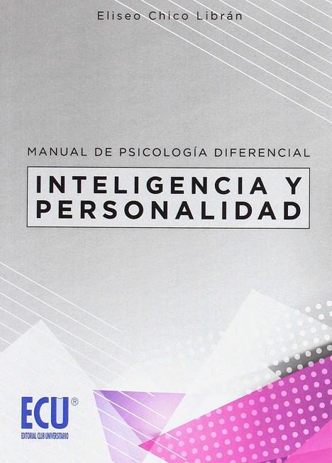 MANUAL DE PSICOLOGÍA DIFERENCIAL: INTELIGENCIA Y PERSONALIDAD | 9788416704743 | CHICO LIBRÁN, ELISEO