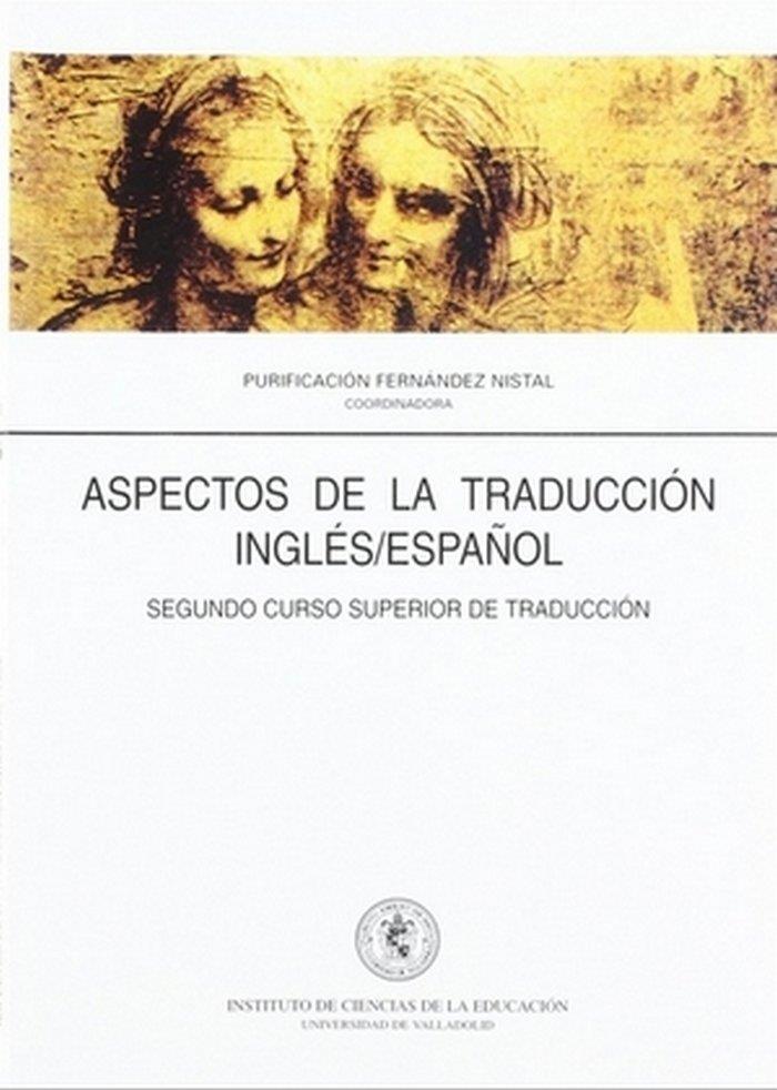 ASPECTOS DE LA TRADUCCION INGLES/ESPAÑOL. SEGUNDO CURSO SUPERIOR DE TRADUCCIÓN | 9788477624028 | FERNANDEZ NISTAL, PURIFICACION