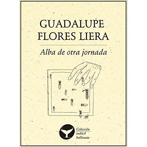 ALBA DE OTRA JORNADA | 9786078312894 | FLORES LIERA, GUADALUPE
