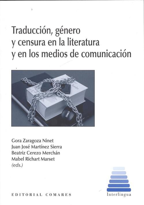 TRADUCCIÓN, GÉNERO Y CENSURA EN LA LITERATURA Y EN LOS MEDIOS DE COMUNICACIÓN | 9788490456873 | ZARAGOZA, GORA / MARTÍNEZ, JUAN JOSÉ