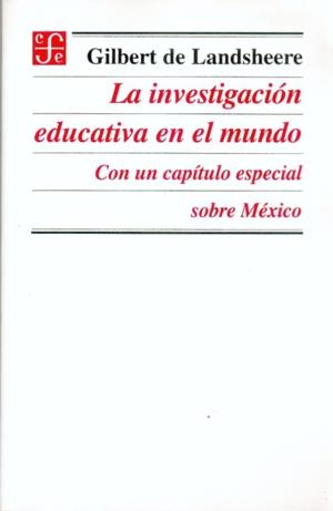 INVESTIGACIÓN EDUCATIVA EN EL MUNDO, LA : CON UN CAPÍTULO ESPECIAL SOBRE MÉXICO | 9789681645137 | LANDSHEERE, GILBERT DE