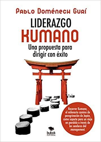 LIDERAZGO KUMANO. UNA PROPUESTA PARA DIRIGIR CON EXITO | 9788468530802 | DOMÉNECH GURÍ, PABLO