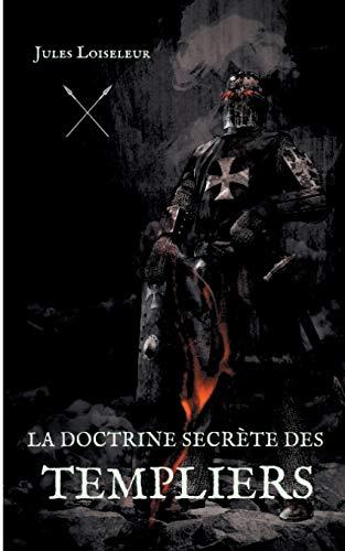 DOCTRINE SECRETE DES TEMPLIERS, LA | 9782322044245 | LOISELEUR, JULES