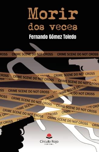 MORIR DOS VECES | 9788413989778 | GÓMEZ TOLEDO, FERNANDO