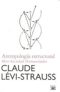ANTROPOLOGIA ESTRUCTURAL. MITO, SOCIEDAD, HUMANIDADES | 9788432314254 | LEVI-STRAUSS, CLAUDE