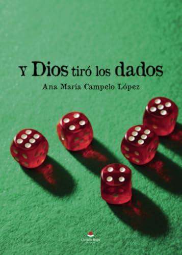Y DIOS TIRÓ LOS DADOS | 9788411992756 | CAMPELO LÓPEZ, ANA MARÍA