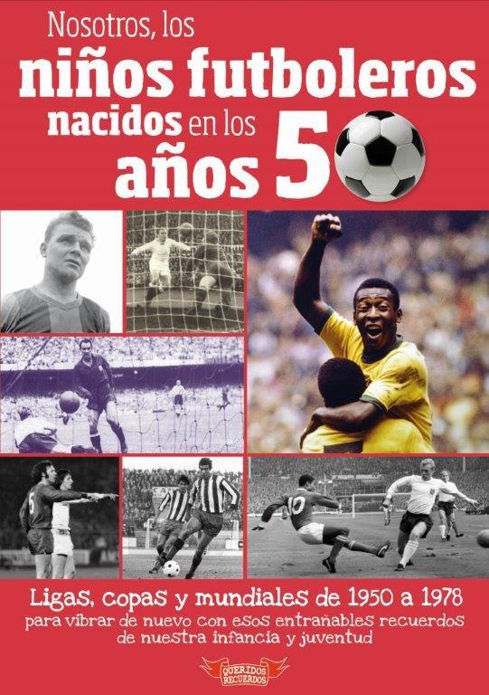 NOSOTROS, LOS NIÑOS FUTBOLEROS. NACIDOS EN LOS AÑOS 50 | 9788412040388 | MOLINA MELGAREJO, JOSÉ