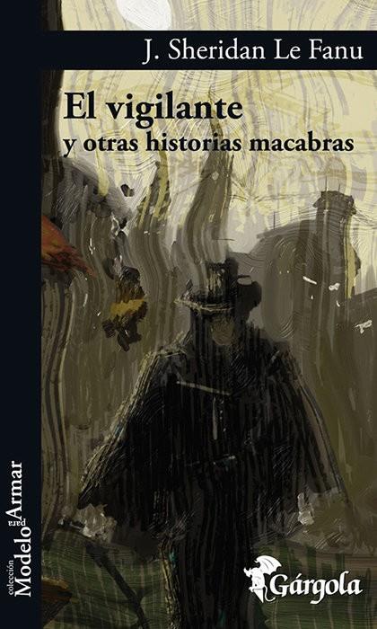 VIGILANTE Y OTRAS HISTORIAS MACABRAS, EL | 9789876131674 | LE FANU, J. SHERIDAN