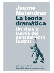 TEORIA DRAMATICA, LA. UN VIAJE A TRAVES DEL PENSAMIENTO TEATRAL | 9788417189365 | MELENDRES, JAUME