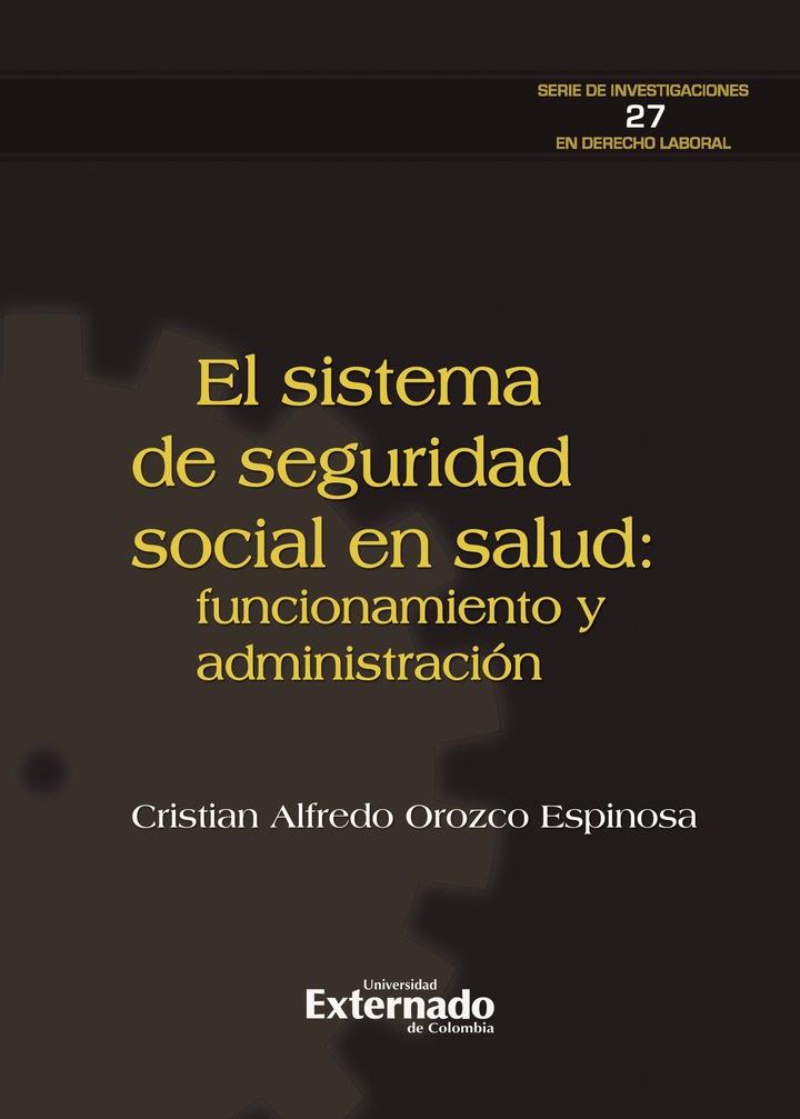 SISTEMA DE SEGURIDAD SOCIAL EN SALUD, EL | 9789587903997 | OROZCO ESPINOSA, CRISTIAN ALFREDO