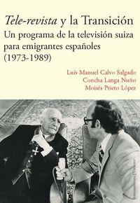 TELE-REVISTA Y LA TRANSICIÓN : UN PROGRAMA DE LA TELEVISIÓN SUIZA PARA EMIGRANTES ESPAÑOLES (1973-1989) | 9788484898658