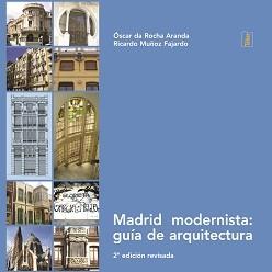 MADRID MODERNISTA: GUÍA DE ARQUITECTURA | 9788473602549 | MUÑOZ, RICARDO / DA ROCHA, OSCAR
