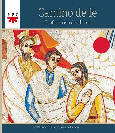 CAMINO DE FE. CONFIRMACIÓN DE ADULTOS | 9788428823807 | SECRETARIADOS DE CATEQUESIS DE GALICIA