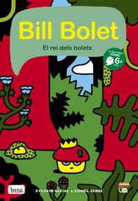 BILL BOLET EL REI DELS BOLETS | 9788416114078 | SERRE / ALZIAL