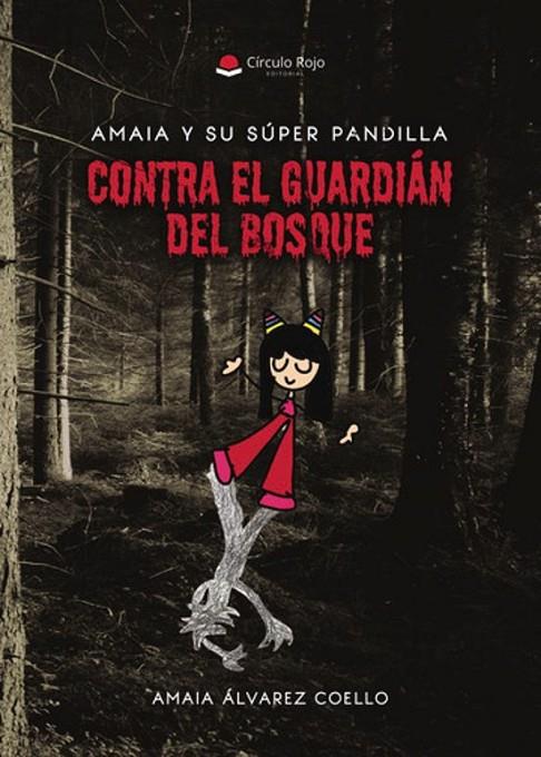 AMAIA Y SU SÚPER PANDILLA : CONTRA EL GUARDIÁN DEL BOSQUE | 9791370084639 | ÁLVAREZ COELLO, AMAIA