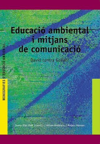 EDUCACIÓ AMBIENTAL I MITJANS DECOMUNICACIÓ | 9788478272907 | DÍAZ PONT, JOANA / ANDERSON, ALISON / HANSEN, ANDERS