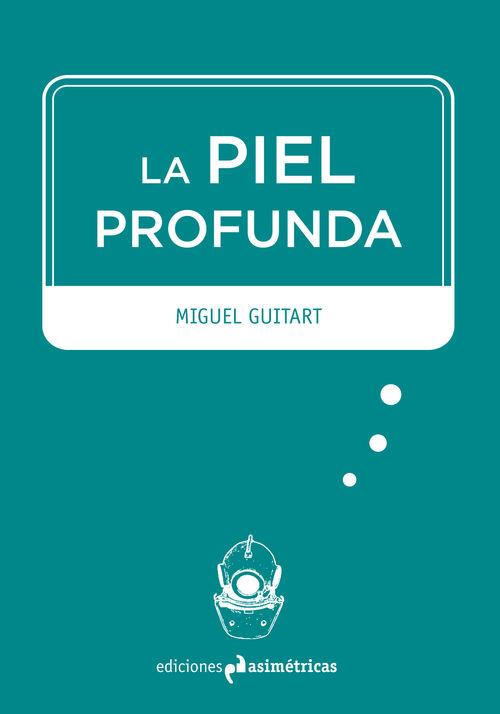 PIEL PROFUNDA, LA | 9788494348716 | GUITART VILCHES, MIGUEL