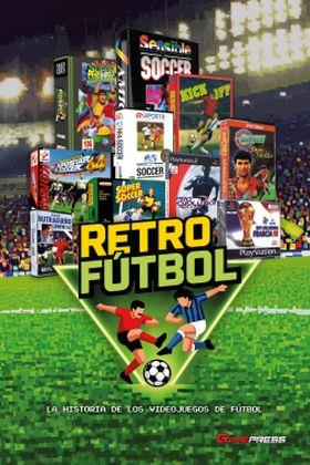 RETROFUTBOL. LA HISTORIA DE LOS VIDEOJUEGOS DE FUTBOL | 9788418425233 | RELINQUE, JESUS