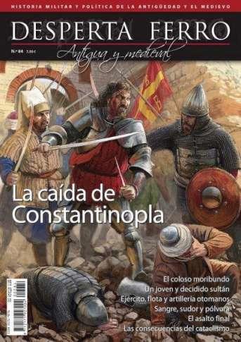 REVISTA DESPERTA FERRO HISTORIA ANTIGUA Y MEDIEVAL 84 LA CAÍDA DE CONSTANTINOPLA | 9787773210515