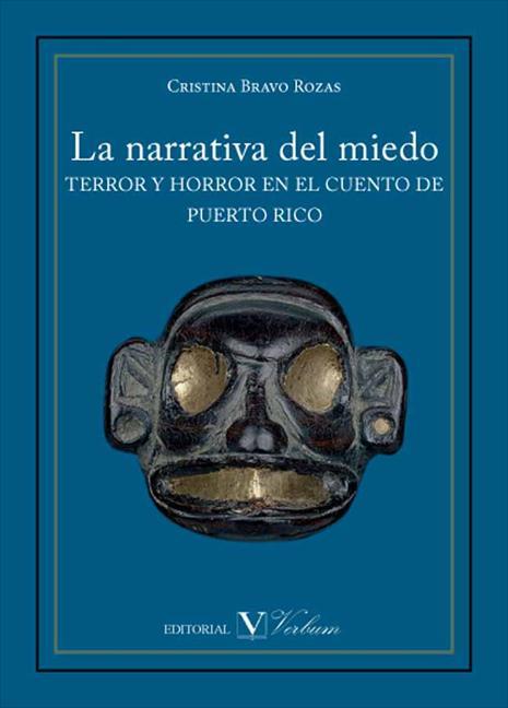 NARRATIVA DEL MIEDO, LA. TERROR Y HORROR EN EL CUENTO DE PUERTO RICO | 9788479628109 | BRAVO ROZAS, CRISTINA