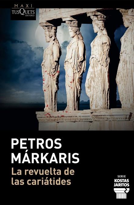 REVUELTA DE LAS CARIÁTIDES, LA (KOSTAS JARITOS 15) | 9788411075992 | MÁRKARIS, PETROS