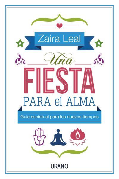 FIESTA PARA EL ALMA, UNA | 9788479538583 | LEAL, ZAIRA