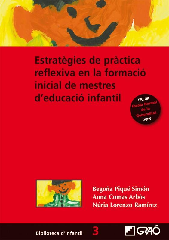 ESTRATÈGIES DE PRÀCTICA REFLEXIVA EN LA FORMACIÓ INICIAL DE MESTRES D'EDUCACIÓ INFANTIL | 9788478279579 | COMAS ARBÓS, ANNA MARIA / LORENZO RAMÍREZ, NÚRIA / PIQUÉ SIMÓN, BEGOÑA