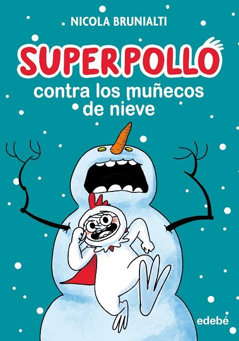 SUPERPOLLO CONTRA LOS MUÑECOS DE NIEVE | 9788468360287 | BRUNIALTI, NICOLA