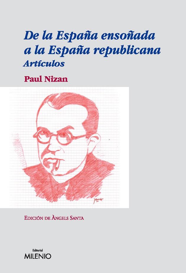 DE LA ESPAÑA ENSOÑADA A LA ESPAÑA REPUBLICANA | 9788497432504 | PAUL NIZAN