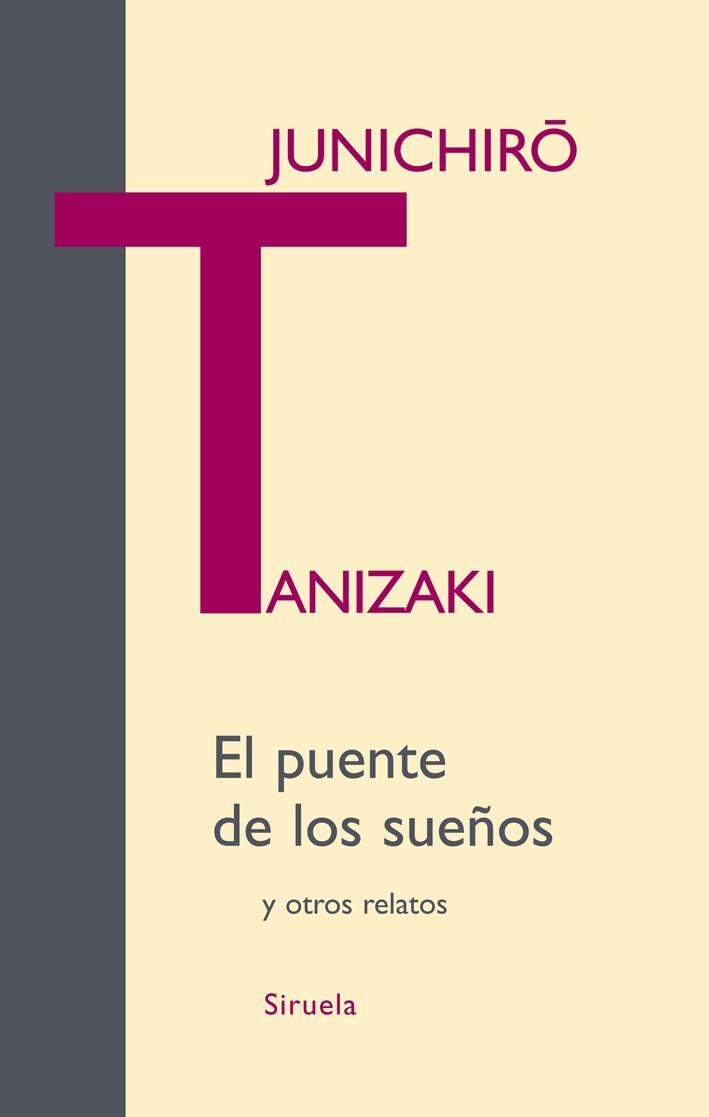 PUENTE DE LOS SUEÑOS Y OTROS RELATOS, EL | 9788498413236 | TANIZAKI, JUNICHIRO