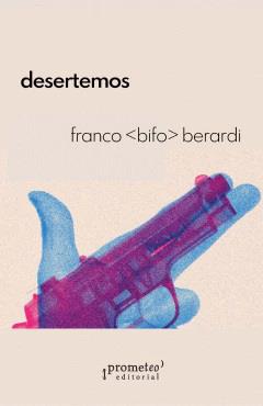 DESERTEMOS | 9789878267777 | FRANCO, BIFO BERARDI