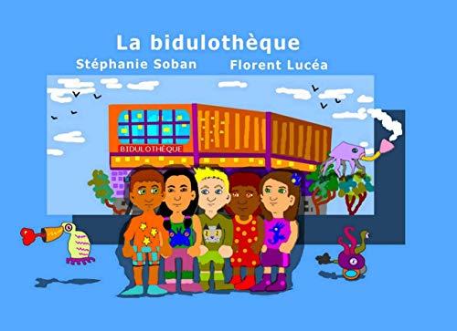 BIDULOTHÈQUE, LA | 9782322201631 | SOBAN, STEPHANIE / LUCEA, FLORENT