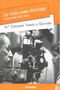 VIDA COMO DIÁLOGO A TRAVÉS DEL CINE, LA | 9788431329440 | TOMÁS Y GARRIDO, MARÍA CONSUELO