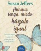 AUNQUE TENGA MIEDO, HAGALO IGUAL | 9788499176109 | JEFFERS, SUSAN