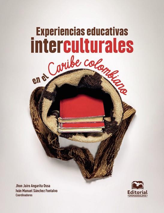 EXPERIENCIAS EDUCATIVAS INTERCULTURALES EN EL CARIBE COLOMBIANO | 9789587468120 | ANGARITA OSSA, JHON JAIRO