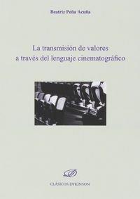 TRANSMISIÓN DE VALORES A TRAVÉS DEL LENGUAJE CINEMATOGRÁFICO, LA | 9788490850411 | PEÑA ACUÑA, BEATRIZ