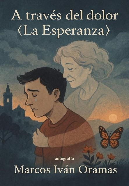 A TRAVÉS DEL DOLOR : LA ESPERANZA | 9791387875794 | ORAMAS, MARCOS IVAN