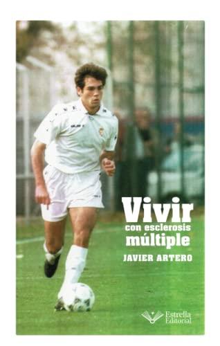 VIVIR CON ESCLEROSIS MÚLTIPLE | 9788418582516 | ARTERO, JAVIER