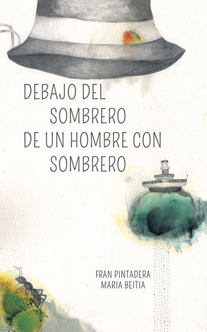 DEBAJO DEL SOMBRERO DE UN HOMBRE CON SOMBRERO | 9788494429446 | PINTADERA, FRAN