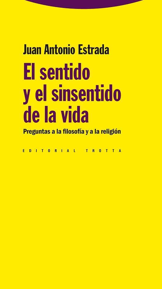 SENTIDO Y EL SINSENTIDO DE LA VIDA,  EL | 9788498791679 | ESTRADA, JUAN ANTONIO