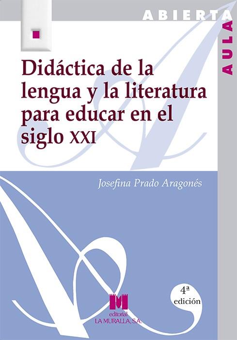DIDÁCTICA DE LA LENGUA Y LA LITERATURA PARA EDUCAR EN EL SIGLO XXI | 9788471337450 | PRADO ARAGONÉS, JOSEFINA