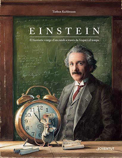 EINSTEIN. EL FANTÀSTIC VIATGE D'UN RATOLÍ A TRAVÉS DE L'ESPAI I EL TEMPS | 9788426147561 | KUHLMANN, TORBEN