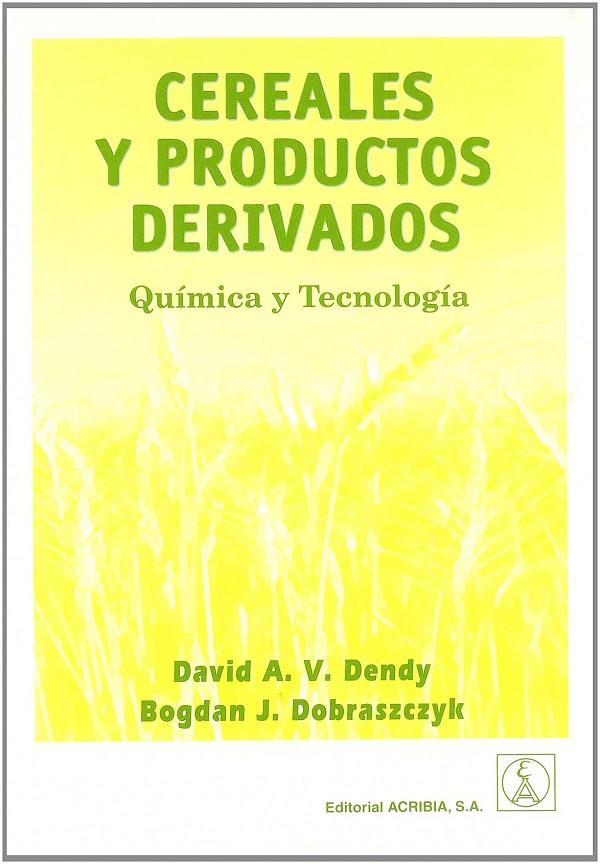 CEREALES Y PRODUCTOS DERIVADOS | 9788420010229 | DENDY, DAVID A.W. / DOBRASZCZYK, BOGDAN J.