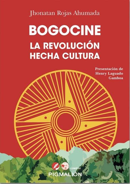 BOGOCINE. LA REVOLUCIÓN HECHA CULTURA | 9791388333040 | ROJAS AHUMADA, JHONATAN