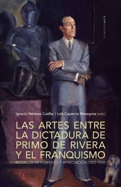 ARTES ENTRE LA DICTADURA DE PRIMO DE RIVERA Y EL FRANQUISMO, LA | 9788490456804