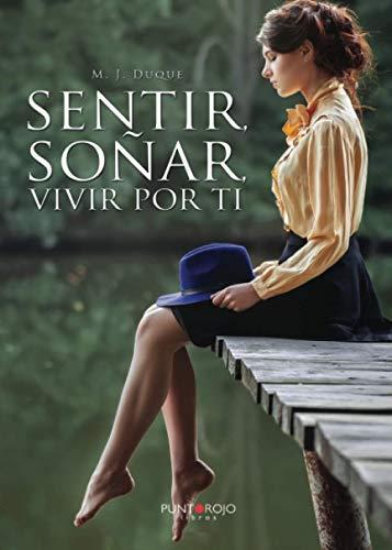 SENTIR, SOÑAR, VIVIR POR TI | 9788417652616 | J. DUQUE, M.