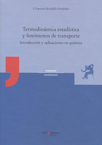 TERMODINÁMICA ESTADÍSTICA Y FENÓMENOS DE TRANSPORTE | 9788416954452 | RIVADULLA FERNÁNDEZ, J. FRANCISCO