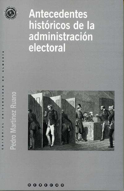 ANTECEDENTES HISTÓRICOS DE LA ADMINISTRACIÓN ELECTORAL | 9788482409092 | MARTÍNEZ RUANO, PEDRO
